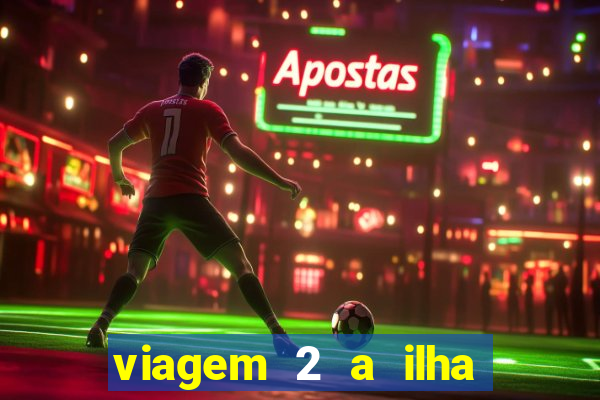 viagem 2 a ilha misteriosa filme completo